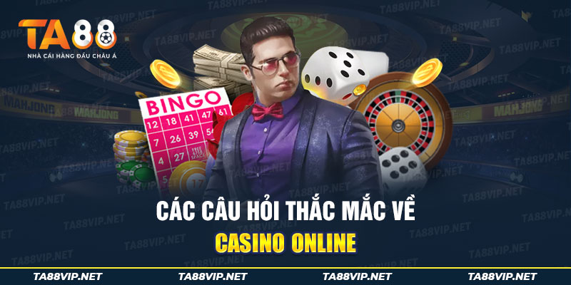 Giải đáp thắc mắc về casino online 